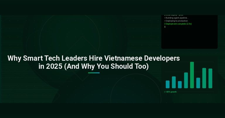 Why Smart Tech Leaders Hire Vietnamese Developers in 2025 (And Why You Should Too)