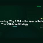 Vietnam Outsourcing: Why 2024 Is the Year to Rethink Your Offshore Strategy