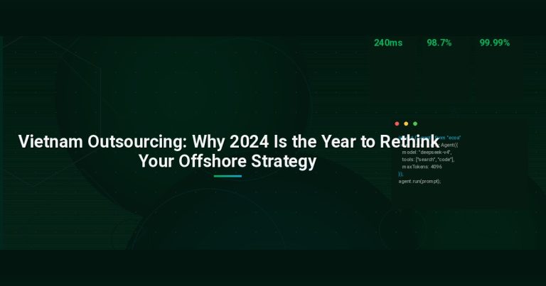 Vietnam Outsourcing: Why 2024 Is the Year to Rethink Your Offshore Strategy