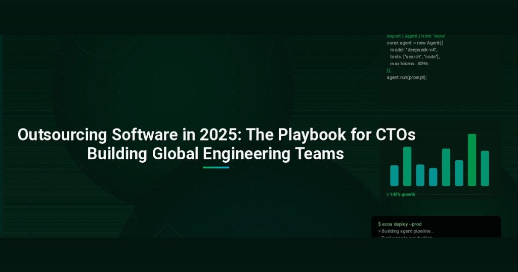 Outsourcing Software in 2025: The Playbook for CTOs Building Global Engineering Teams