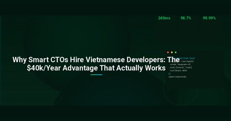 Why Smart CTOs Hire Vietnamese Developers: The $40k/Year Advantage That Actually Works