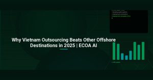 Why Vietnam Outsourcing Beats Other Offshore Destinations in 2025 | ECOA AI