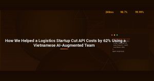 How We Helped a Logistics Startup Cut API Costs by 62% Using a Vietnamese AI-Augmented Team