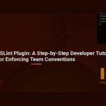 Build a Custom ESLint Plugin: A Step-by-Step Developer Tutorial for Enforcing Team Conventions