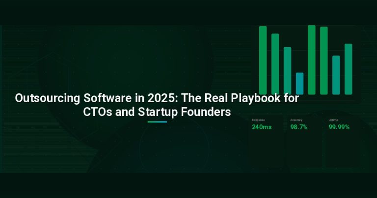 Outsourcing Software in 2025: The Real Playbook for CTOs and Startup Founders
