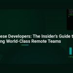 Hire Vietnamese Developers: The Insider’s Guide to Building World‑Class Remote Teams