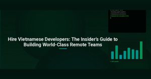 Hire Vietnamese Developers: The Insider’s Guide to Building World‑Class Remote Teams