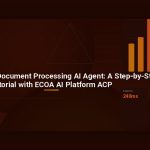 Build a Custom Document Processing AI Agent: A Step-by-Step Tutorial with ECOA AI Platform ACP