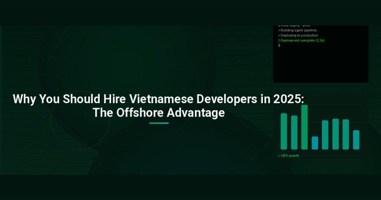 Why You Should Hire Vietnamese Developers in 2025: The Offshore Advantage