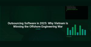 Outsourcing Software in 2025: Why Vietnam Is Winning the Offshore Engineering War