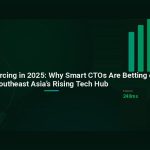 Vietnam Outsourcing in 2025: Why Smart CTOs Are Betting on Southeast Asia’s Rising Tech Hub