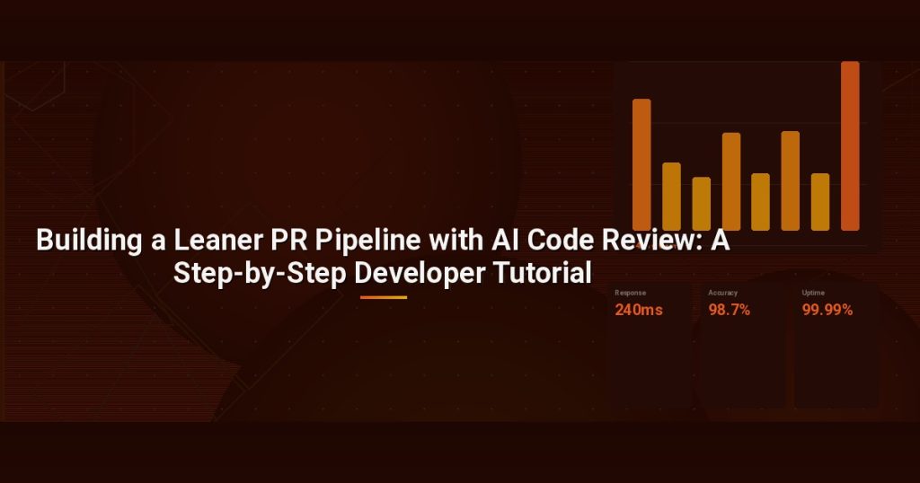 Building a Leaner PR Pipeline with AI Code Review: A Step-by-Step Developer Tutorial