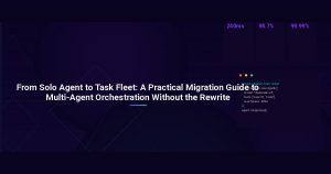 From Solo Agent to Task Fleet: A Practical Migration Guide to Multi-Agent Orchestration Without the Rewrite