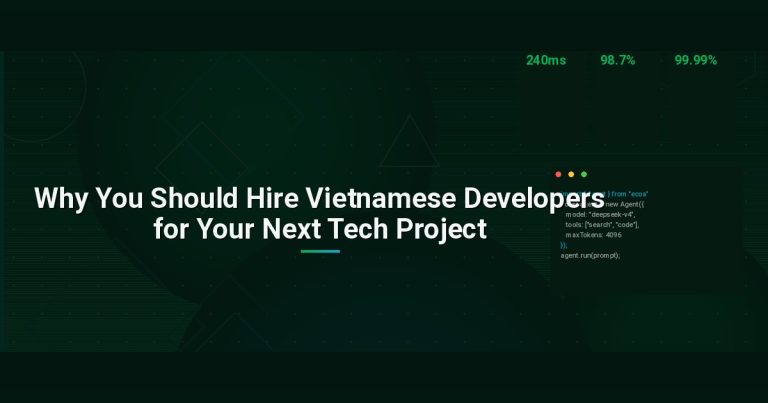 Why You Should Hire Vietnamese Developers for Your Next Tech Project