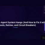 Why Your Multi-Agent System Hangs (And How to Fix It with Timeouts, Retries, and Circuit Breakers)