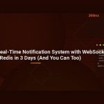 How We Built a Real-Time Notification System with WebSockets and Redis in 3 Days (And You Can Too)