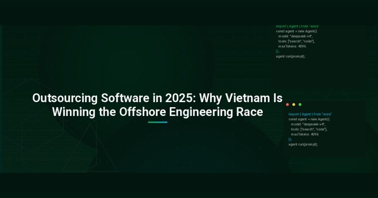 Outsourcing Software in 2025: Why Vietnam Is Winning the Offshore Engineering Race