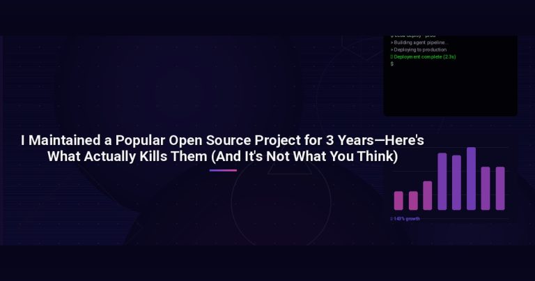 I Maintained a Popular Open Source Project for 3 Years—Here’s What Actually Kills Them (And It’s Not What You Think)