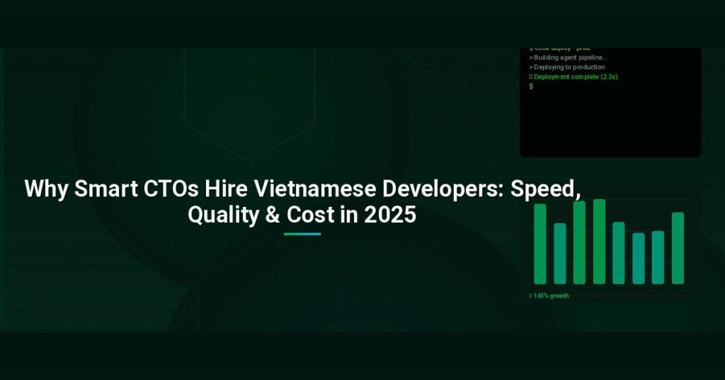 Why Smart CTOs Hire Vietnamese Developers: Speed, Quality & Cost in 2025