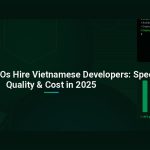 Why Smart CTOs Hire Vietnamese Developers: Speed, Quality & Cost in 2025