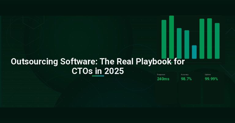 Outsourcing Software: The Real Playbook for CTOs in 2025