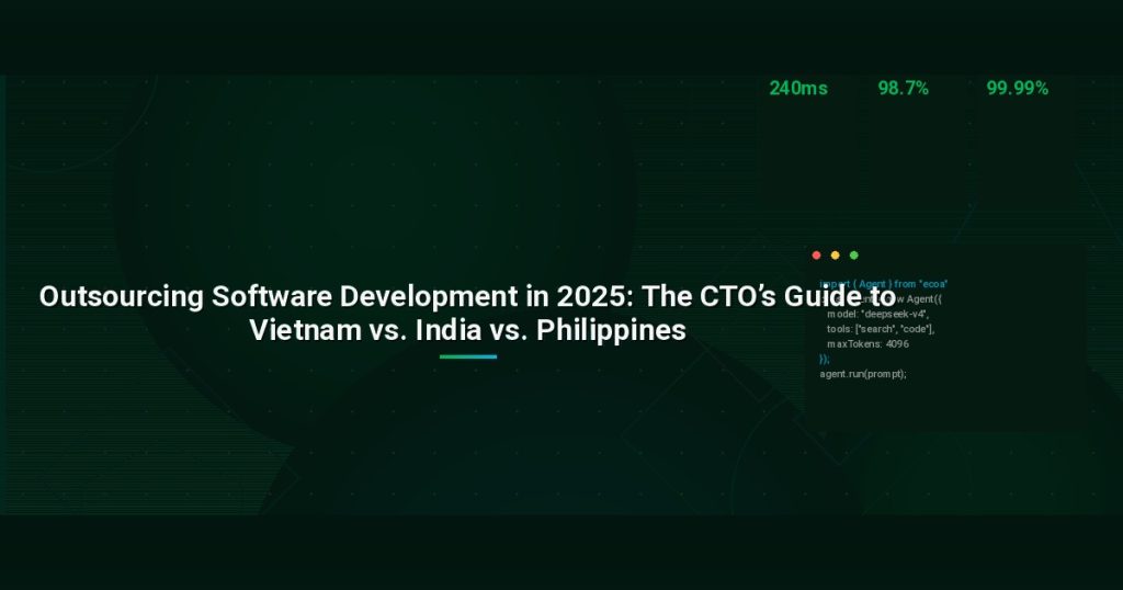 Outsourcing Software Development in 2025: The CTO’s Guide to Vietnam vs. India vs. Philippines