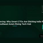 Vietnam Outsourcing: Why Smart CTOs Are Ditching India for Southeast Asia’s Rising Tech Hub