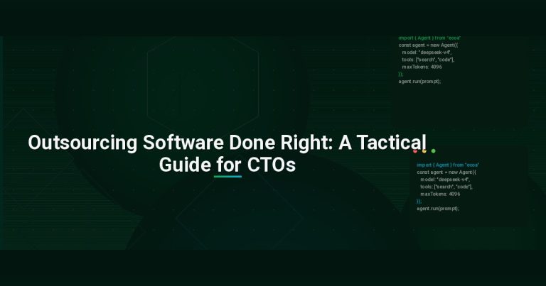 Outsourcing Software Done Right: A Tactical Guide for CTOs