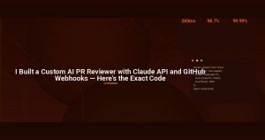 I Built a Custom AI PR Reviewer with Claude API and GitHub Webhooks — Here’s the Exact Code