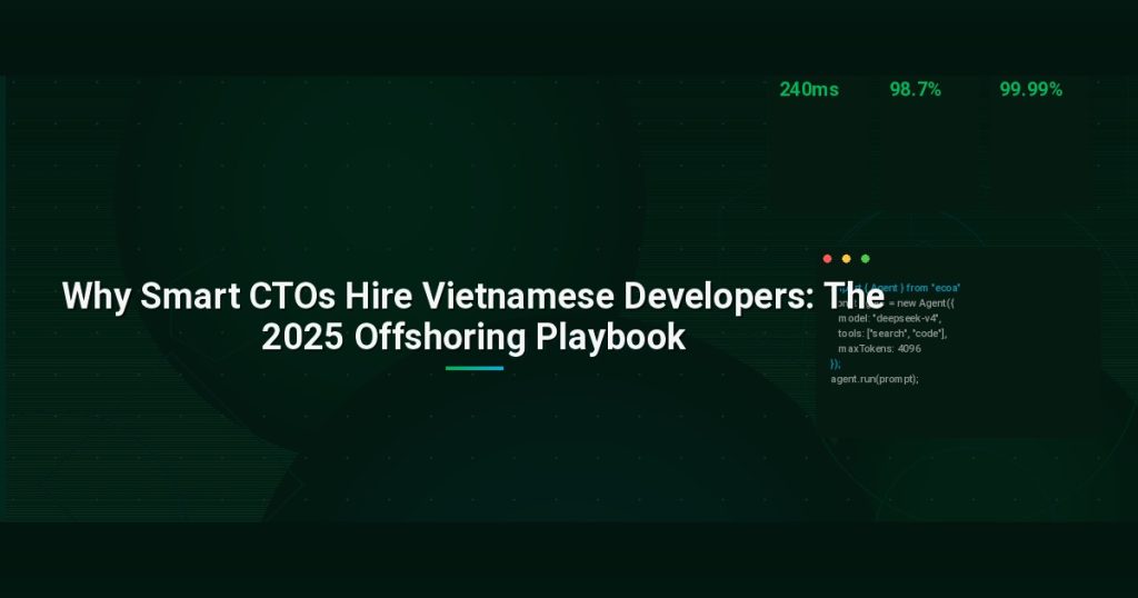 Why Smart CTOs Hire Vietnamese Developers: The 2025 Offshoring Playbook