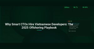 Why Smart CTOs Hire Vietnamese Developers: The 2025 Offshoring Playbook