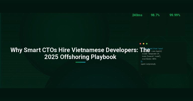 Why Smart CTOs Hire Vietnamese Developers: The 2025 Offshoring Playbook