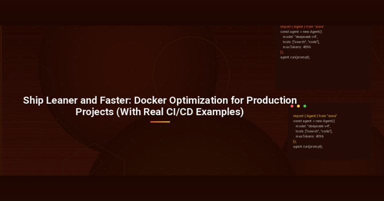 Ship Leaner and Faster: Docker Optimization for Production Projects (With Real CI/CD Examples)