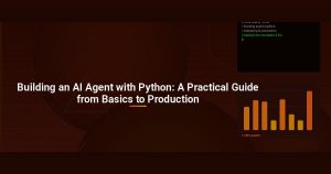 Building an AI Agent with Python: A Practical Guide from Basics to Production