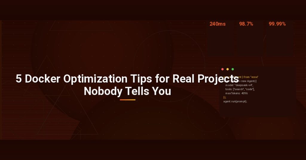 5 Docker Optimization Tips for Real Projects Nobody Tells You