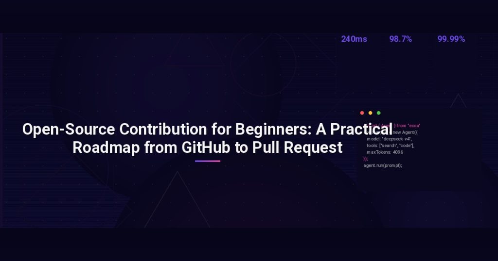 Open-Source Contribution for Beginners: A Practical Roadmap from GitHub to Pull Request