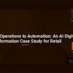 From Manual Operations to Automation: An AI Digital Transformation Case Study for Retail