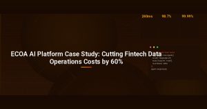 ECOA AI Platform Case Study: Cutting Fintech Data Operations Costs by 60%
