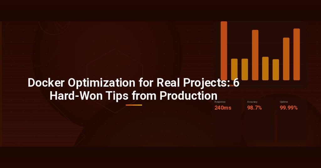 Docker Optimization for Real Projects: 6 Hard-Won Tips from Production