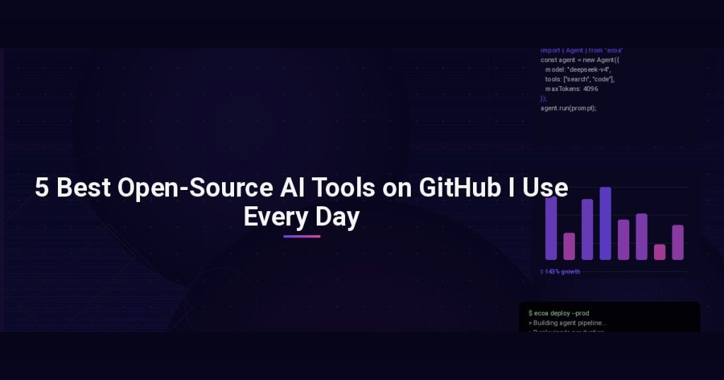 5 Best Open-Source AI Tools on GitHub I Use Every Day