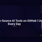 5 Best Open-Source AI Tools on GitHub I Use Every Day
