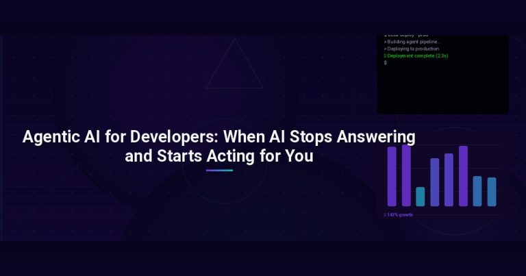 Agentic AI for Developers: When AI Stops Answering and Starts Acting for You