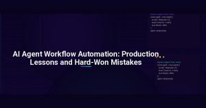 AI Agent Workflow Automation: Production Lessons and Hard-Won Mistakes