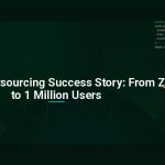 Vietnam Outsourcing Success Story: From Zero to 1 Million Users