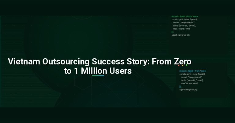 Vietnam Outsourcing Success Story: From Zero to 1 Million Users